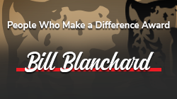 People Who Make a Difference Award: Bill Blanchard